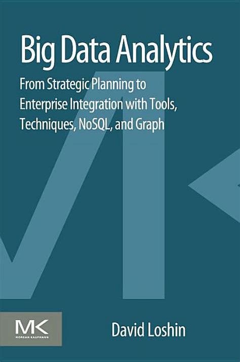 Full Download Big Data Analytics From Strategic Planning To Enterprise Integration With Tools Techniques Nosql And Graph 