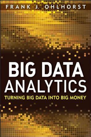 Read Big Data Analytics Turning Big Data Into Big Money Wiley And Sas Business Series 