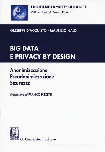 Full Download Big Data E Privacy By Design Anonimizzazione Pseudonimizzazione Sicurezza Con Contenuto Digitale Per Download E Accesso On Line 
