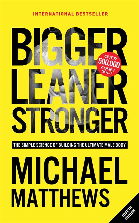 Bigger Leaner Stronger The Simple Science Of Building Ultimate Male Body Build Healthy Muscle Series Michael Matthews