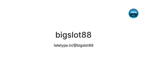 Bigslot88