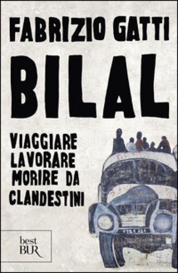 Read Online Bilal Viaggiare Lavorare Morire Da Clandestini 