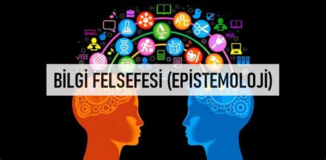 Bilgi Felsefesi Nedir