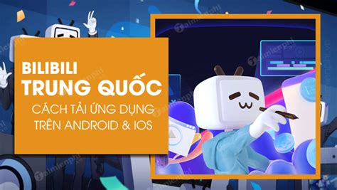 bilibili trung quốc | Cch ti Bilibili APK trn Android iOS