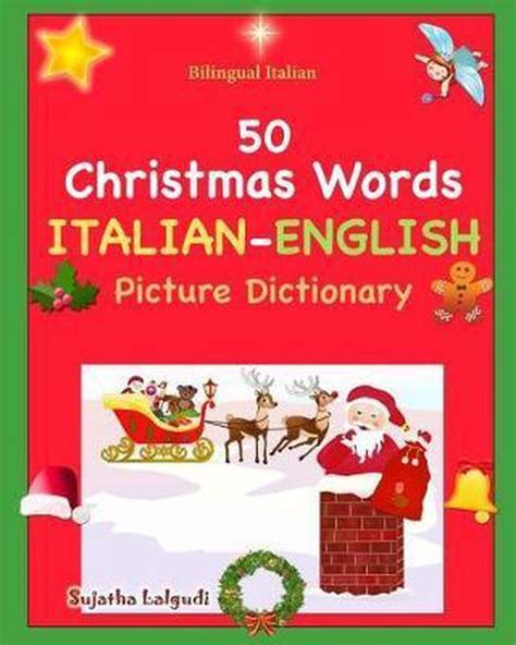 Read Online Bilingual Italian 50 Christmas Words Libro Natale Italian English Picture Dictionary Bilingual Picture Dictionary Italian Childrens Book Italian Italian Christmas Picture Book Volume 25 