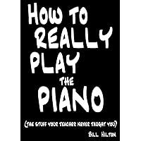 Read Bill Hilton How To Really Play The Piano 2009 