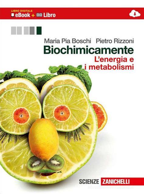 Read Biochimicamente Lenergia E I Metabolismi Per Le Scuole Superiori Con E Book Con Espansione Online 