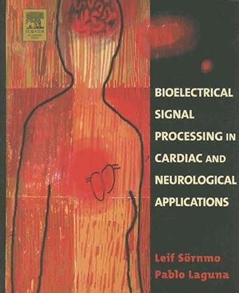 Full Download Bioelectrical Signal Processing In Cardiac And Neurological Applications Biomedical Engineering 