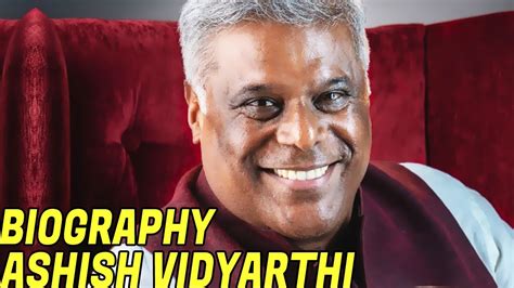 biography of aashish vidyarthi academy