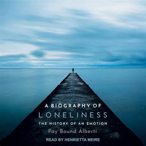 biography of loneliness