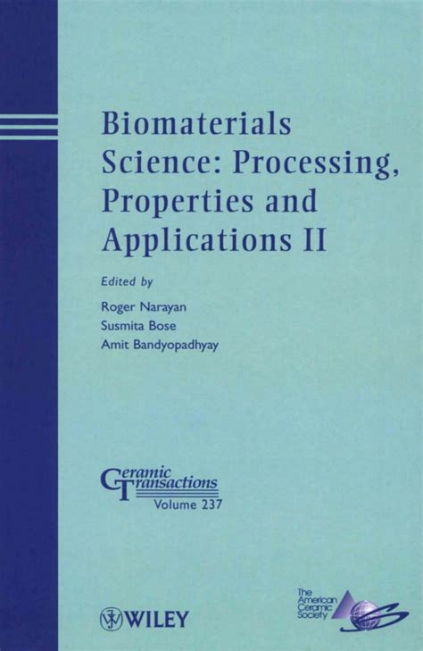 Biomaterials Science Processing Properties And Applications Ceramic Transactions Volume 228 Ceramic Transactions Series