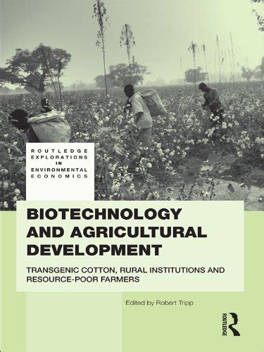 Full Download Biotechnology And Agricultural Development Transgenic Cotton Rural Institutions And Resource Poor Farmers Routledge Explorations In Environmental Economics 