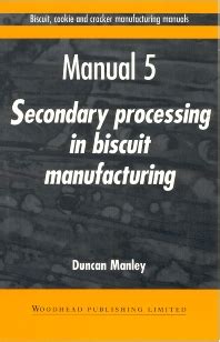 Full Download Biscuit Cookie And Cracker Manufacturing Manuals Manual 5 Secondary Processing In Buscuit Manufacturing Biscuit Cookie And Cracker Manufacturing Manuals 5 Ips By Manley Duncan Author Mar 10 1998 Paperback 
