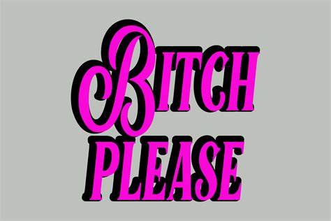 Bitch Please