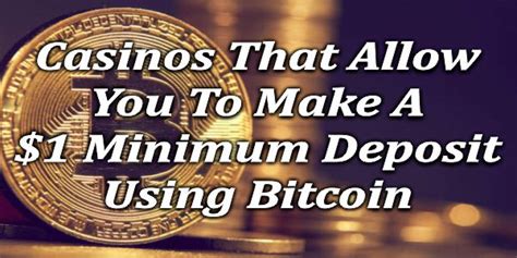 bitcoin casino minimum deposit