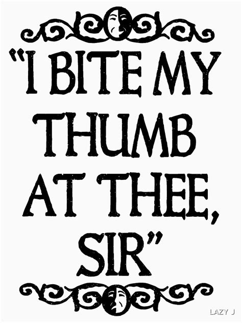 Bite My Thumb At Thee