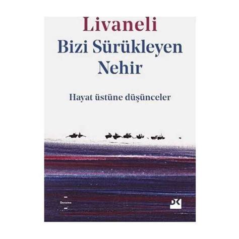 bizi sürükleyen nehir hayat üstüne düşünceler ekşi sözlük. 