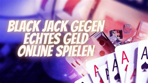 black jack um echtes geld spielen cqpq belgium