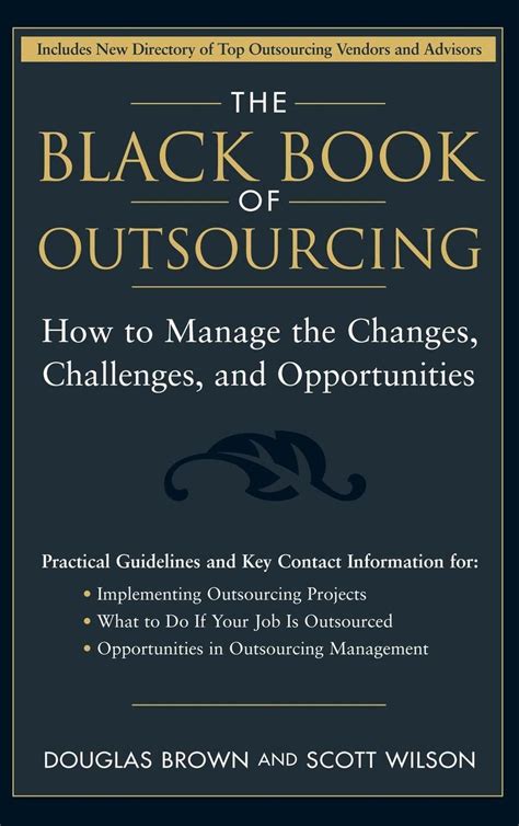 Read Black Book Of Outsourcing How To Manage The Changes Challenges And Opportunities By Brown Douglas Wilson Scott Wiley2005 Hardcover 