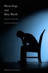 Full Download Black Dogs And Blue Words Depression And Gender In The Age Of Self Care 