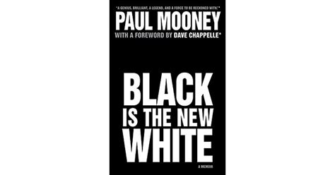Read Black Is The New White Paul Mooney 