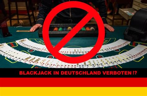 blackjack in deutschland verboten deutschen Casino Test 2023