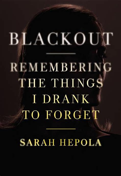Blackout: Remembering The Things I Drank To Forget