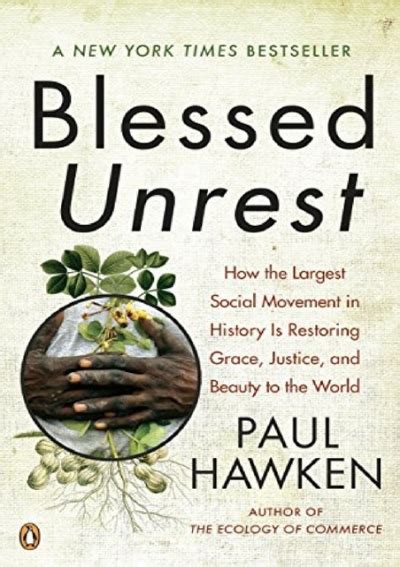 Download Blessed Unrest How The Largest Social Movement In History Is Restoring Grace Justice And Beauty To The World 