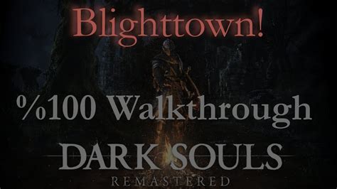 Blighttown 100 Walkthrough