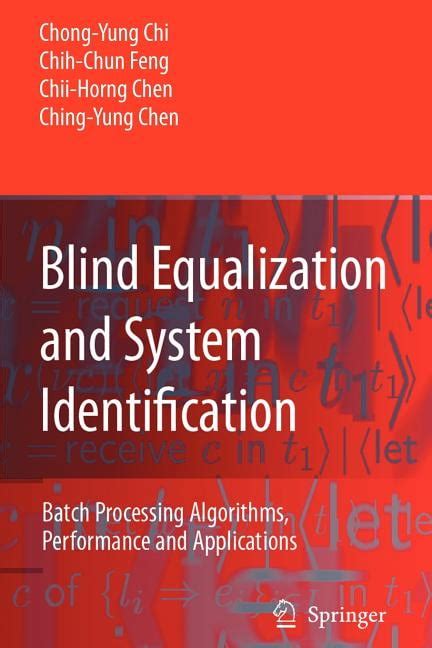 Blind Equalization And System Identification Batch Processing Algorithms Performance And Applicatio