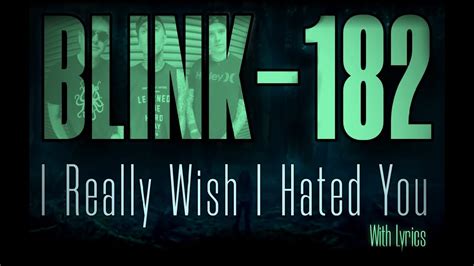 blink-182 – I Really Wish I Hated You lyrics