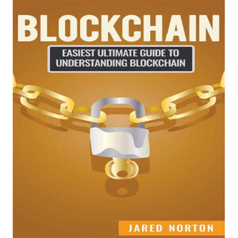 Blockchain: Easiest Ultimate Guide To Understand Blockchain ( Blockchain Programming, Smart Contracts, Fintech, Blockchain Revolution Book 1)