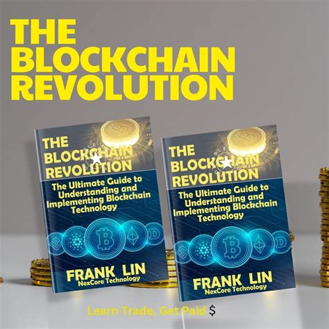 Blockchain Revolution The Ultimate Guide To Mastering Bitcoin And How To Use Blockchain For Your Benefit