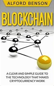 Download Blockchain A Clear And Simple Guide To The Technology That Makes Cryptocurrency Work 