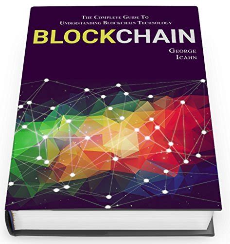 Read Blockchain The Complete Guide To Understanding Blockchain Technology 