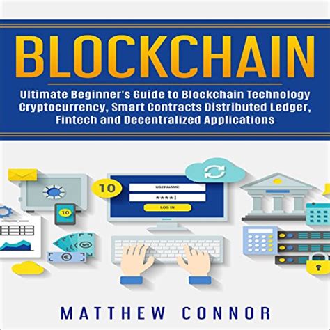 Read Blockchain Ultimate Beginners Guide To Blockchain Technology Cryptocurrency Smart Contracts Distributed Ledger Fintech And Decentralized Applications 