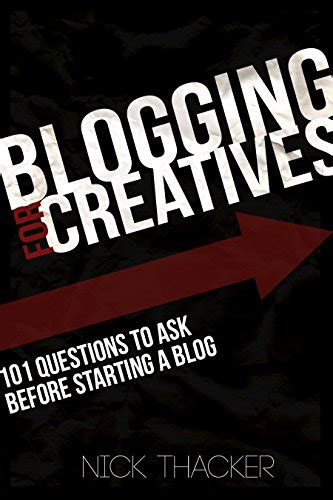 Download Blogging For Creatives How To Build A Blog Readers Love Blogging Guides 101 Questions To Ask Before You Launch Your Blog 
