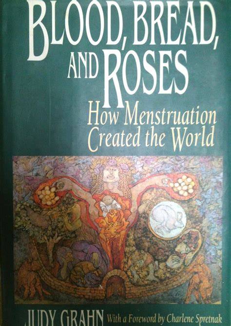 blood bread and roses how menstruation created the