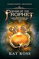 Read Blood Of The Prophet Il Quarto Elemento Vol 2 