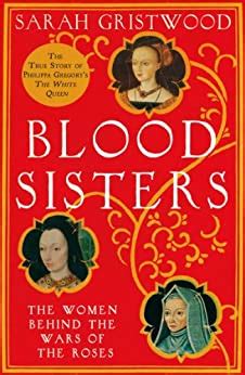 Read Online Blood Sisters The Hidden Lives Of The Women Behind The Wars Of The Roses 