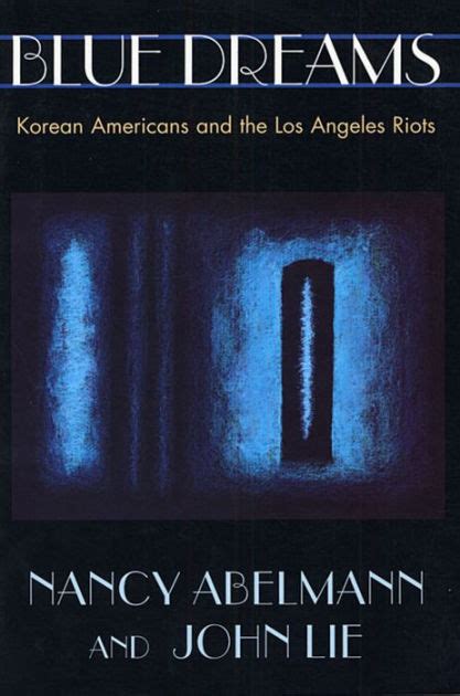 Read Blue Dreams Korean Americans And The Los Angeles Riots 
