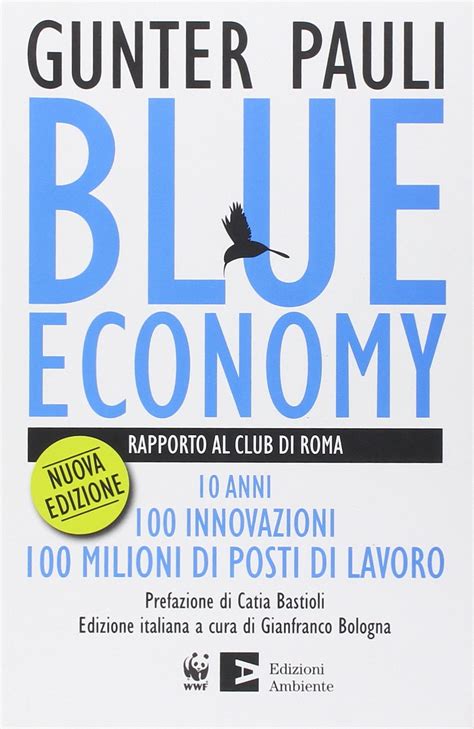 Read Online Blue Economy Nuovo Rapporto Al Club Di Roma 10 Anni 100 Innovazioni 100 Milioni Di Posti Di Lavoro 