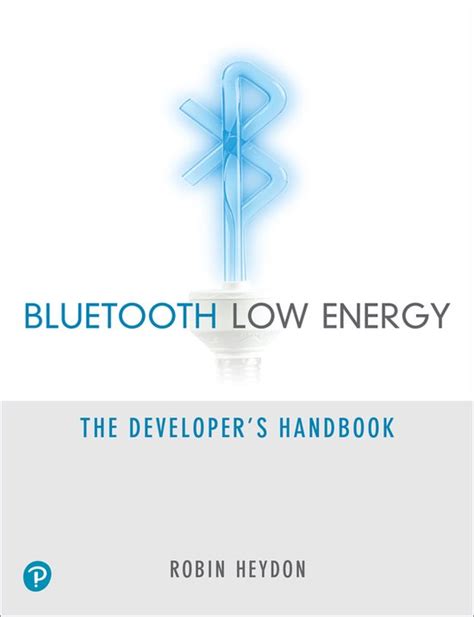 Bluetooth Low Energy The Developers Handbook