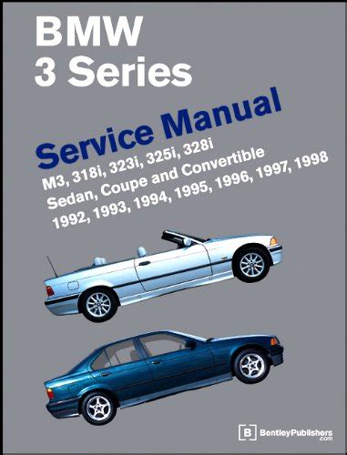 Download Bmw 3 Series Service Manual M3 318I 323I 325I 328I Sedan Coupe And Convertible 1992 1993 1994 1995 1996 1997 1998Bmw 3 Series Service Manualhardcover 