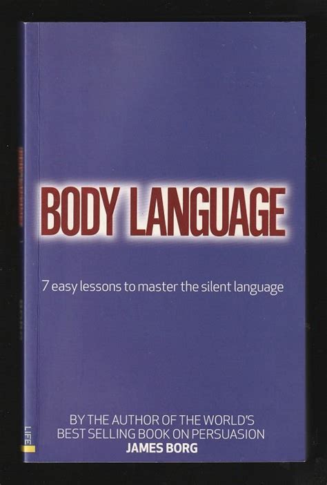 Body Language 7 Easy Lessons To Master The Silent James Borg