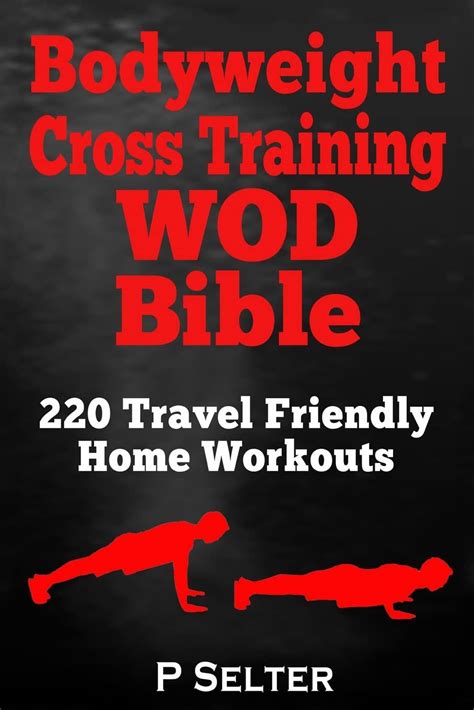 Full Download Bodyweight Cross Training Wod Bible 220 Travel Friendly Home Workouts 
