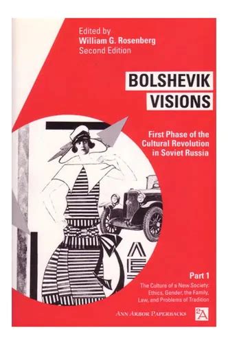 Bolshevik Visions First Phase Of The Cultural Revolution In Soviet Russia Pt 2 Creating Soviet Cultural Forms Art Architecture Music Film The New Tasks Of Education