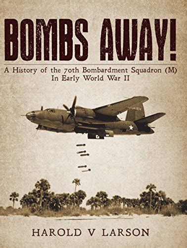 Download Bombs Away A History Of The 70Th Bombardment Squadron M In Early World War Ii 