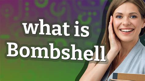 Bombshells Meaning