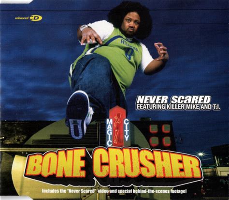 bone crusher never scared